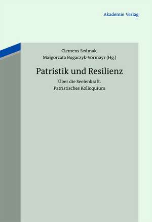 Patristik und Resilienz: Frühchristliche Einsichten in die Seelenkraft de Clemens Sedmak