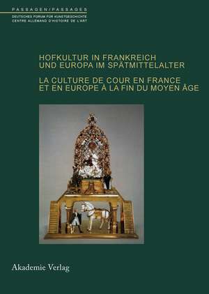 Hofkultur in Frankreich und Europa im Spätmittelalter: La culture de cour en France et en Europe à la fin du Moyen-Age de Christian Freigang