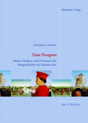 Zum Paragone – Malerei, Skulptur und Dichtung in der Rangstreitkultur des Quattrocento de Christiane Hessler