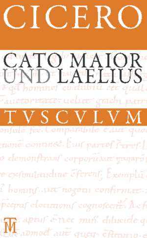 Cato Maior. Laelius: Lateinisch - Deutsch de Marcus Tullius. Cicero