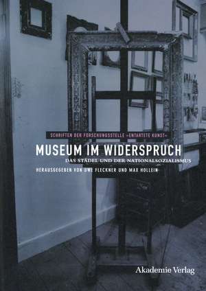 Museum im Widerspruch: Das Städel und der Nationalsozialismus de Uwe Fleckner