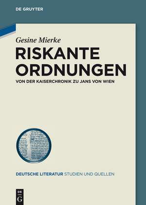 Riskante Ordnungen: Von der Kaiserchronik zu Jans von Wien de Gesine Mierke