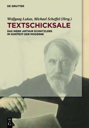 Textschicksale: Das Werk Arthur Schnitzlers im Kontext der Moderne de Wolfgang Lukas