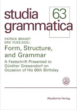 Form, Structure, and Grammar: A Festschrift Presented to Günther Grewendorf on Occasion of His 60th Birthday de Patrick Brandt