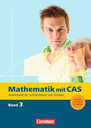 Mathematik mit CAS 3. Beurteilende Statistik, analytische Geometrie, Integralrechnung de Michael Sinzinger