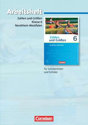 Zahlen und Größen 6. Schuljahr. Arbeitsheft mit eingelegten Lösungen. Nordrhein-Westfalen Kernlehrpläne - Ausgabe 2013 de Ilona Gabriel