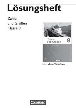 Zahlen und Größen 8. Schuljahr. Lösungen zum Schülerbuch. Nordrhein-Westfalen Kernlehrpläne. Ausgabe 2013 de Gabriele Schubert