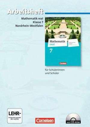 Mathematik real 7. Schuljahr. Arbeitsheft mit eingelegten Lösungen und CD-ROM. Differenzierende Ausgabe Nordrhein-Westfalen