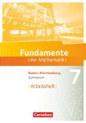 Fundamente der Mathematik 7. Schuljahr - Baden-Württemberg - Arbeitsheft mit Lösungen