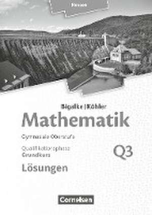 Mathematik Grundkurs 3. Halbjahr - Hessen - Band Q3 de Anton Bigalke