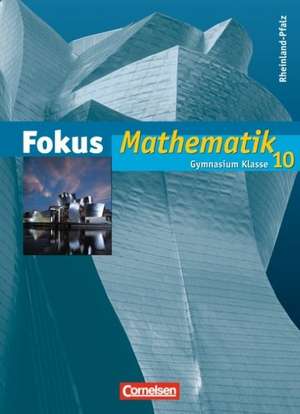 Fokus Mathematik 10. Schuljahr. Schülerbuch. Gymnasium Rheinland-Pfalz de Antje Zang