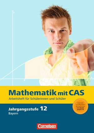 Fokus Mathematik 12. Jahrgangsstufe. CAS-Arbeitsheft. Gymnasiale Oberstufe - Bayern de Michael Sinzinger