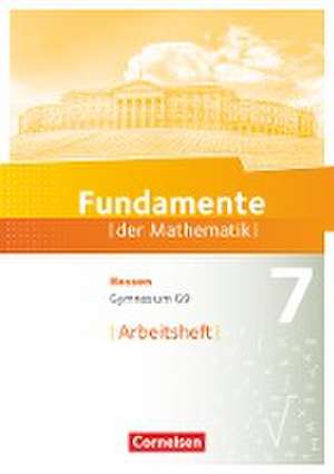 Fundamente der Mathematik 7. Schuljahr - Hessen - Arbeitsheft mit Lösungen