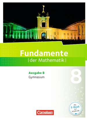 Fundamente der Mathematik 8. Schuljahr. Schülerbuch Gymnasium Brandenburg de Andreas Pallack