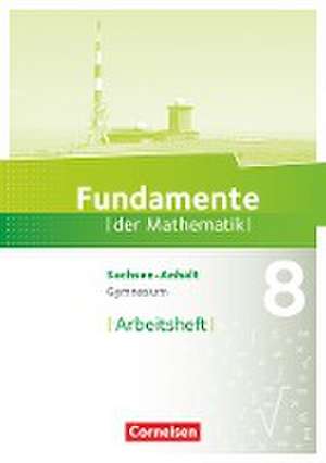 Fundamente der Mathematik 8. Schuljahr - Gymnasium Sachsen-Anhalt - Arbeitsheft mit Lösungen