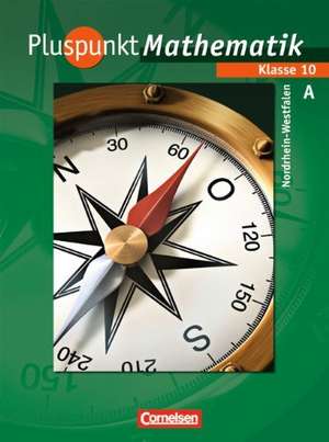 Pluspunkt Mathematik 10. Schuljahr. Schülerbuch Typ A. Kernlehrpläne Hauptschule Nordrhein-Westfalen de Hildegard Abels