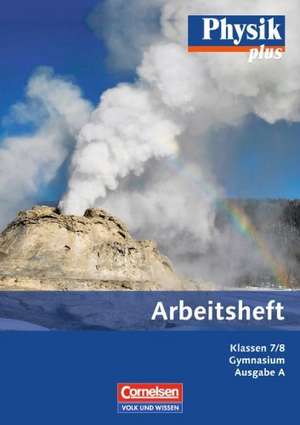 Physik plus Gymnasium. Ausgabe A 7./8. Schuljahr. Arbeitsheft de Dietmar Karau