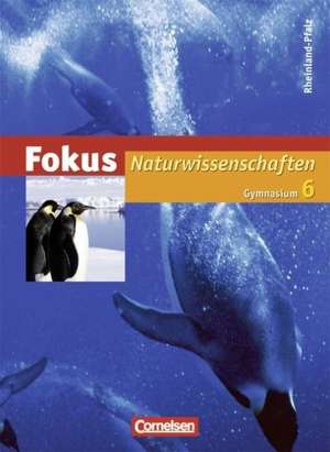 Fokus Naturwissenschaften 6. Schuljahr. Schülerbuch. Gymnasium Rheinland-Pfalz de Karin Arnold