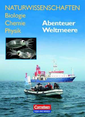 Naturwissenschaften Biologie - Chemie - Physik . Abenteuer Weltmeere. Östliche Bundesländer und Berlin de Klaus Liebers