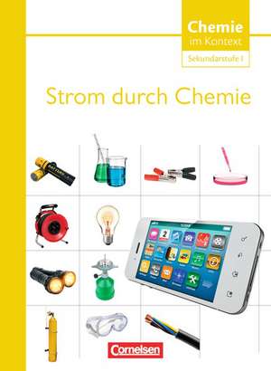 Chemie im Kontext - Sekundarstufe I. Themenheft 7. Strom durch Chemie. Westliche Bundesländer de Manfred Kuballa