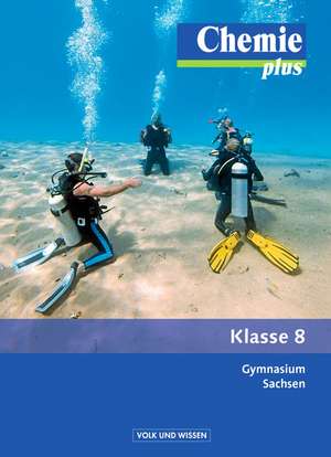 Chemie plus 8. Schuljahr Schülerbuch. Gymnasium Sachsen de Karin Arnold