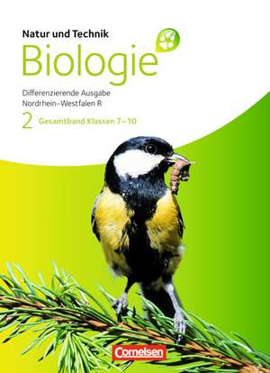 Natur und Technik - Biologie Gesamtband Schülerbuch. Differenzierende Ausgabe Realschule Nordrhein-Westfalen de Elke Bauer