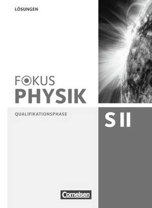 Fokus Physik Qualifikationsphase. Lösungen. Sekundarstufe II. Zu den Ausgaben A, B und C de Peter Ackermann