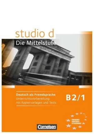 studio d Die Mittelstufe B2/1. Handreichungen für den Unterricht de Ulrike Würz