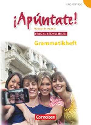 ¡Apúntate! - Ausgabe 2008 - Band 5 - Paso al bachillerato - Grammatisches Beiheft de Joachim Balser