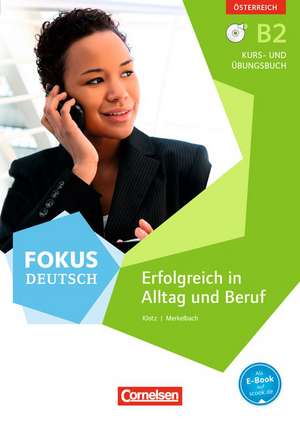 Fokus Deutsch B2 Erfolgreich im Alltag und im Beruf (Ausgabe für Österreich). Kurs- und Übungsbuch mit Audio-CDs de Eva-Maria Enzelberger