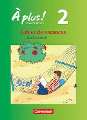 À plus! Nouvelle édition. Band 2. Cahier de vacances de Catherine Jorißen