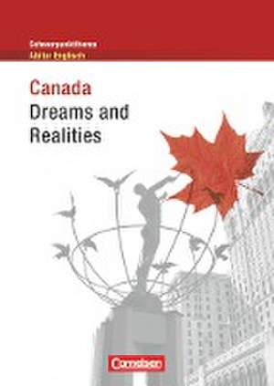 Schwerpunktthema Abitur Englisch. Canada - Dreams and Realities de Bernd Klewitz