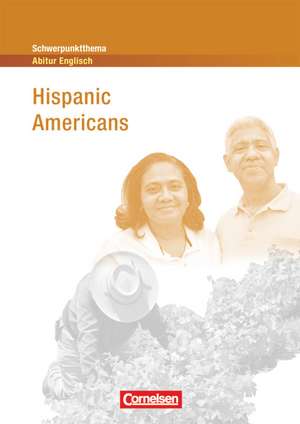 Schwerpunktthema Abitur Englisch: Hispanic Americans de Horst Tonn