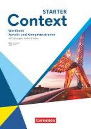 Context Starter. Sprach- und Kompetenztrainer - Workbook mit Lösungen, Audio und Video de Sarah Hirsch