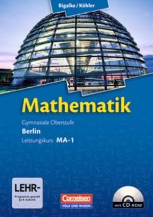 Mathematik Sekundarstufe II - Berlin - Neubearbeitung. Leistungskurs MA-1 - Qualifikationsphase - Schülerbuch mit CD-ROM de Anton Bigalke