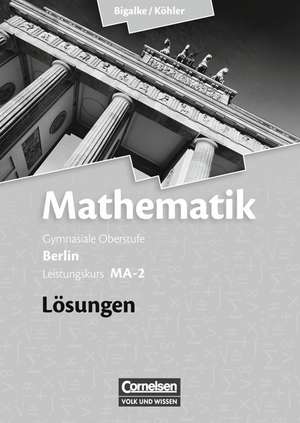 Leistungskurs MA-2 - Qualifikationsphase - Lösungen zum Schülerbuch de Anton Bigalke