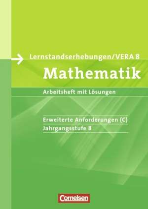 Vorbereitungsmaterialien für VERA. Mathematik 8. Schuljahr: Erweiterte Anforderungen C. Arbeitsheft mit Lösungen de Udo Wennekers