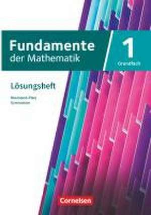 Fundamente der Mathematik 11-13. Schuljahr - Rheinland-Pfalz - Grundfach Band 1: Lösungen zum Schulbuch