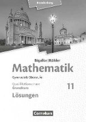 Bigalke/Köhler: Mathematik 11. Schuljahr - Brandenburg - Grundkurs. Lösungen zum Schülerbuch de Horst Kuschnerow