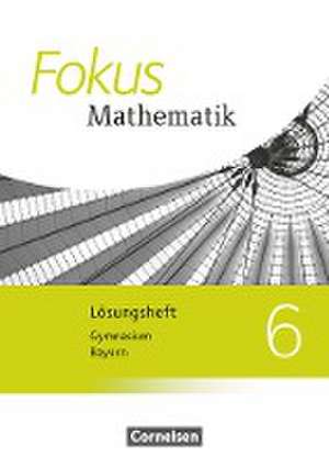 Fokus Mathematik 6. Jahrgangsstufe - Bayern - Lösungen zum Schülerbuch de Johannes Almer