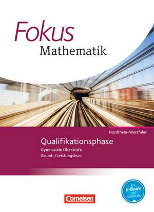 Fokus Mathematik Qualifikationsphase. Schülerbuch Gymnasiale Oberstufe Nordrhein-Westfalen de Friedhart Belthle