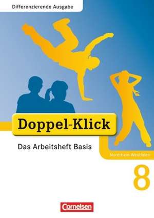 Doppel-Klick - Differenzierende Ausgabe Nordrhein-Westfalen. 8. Schuljahr. Das Arbeitsheft Basis de Grit Adam