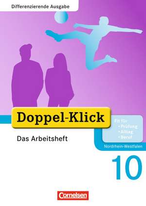 Doppel-Klick - Differenzierende Ausgabe Nordrhein-Westfalen. 10. Schuljahr. Das Arbeitsheft Plus de Grit Adam