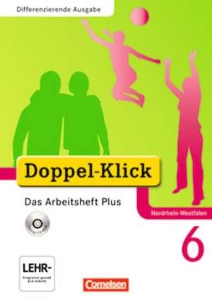 Doppel-Klick - Differenzierende Ausgabe Nordrhein-Westfalen. 6. Schuljahr. Das Arbeitsheft Plus mit CD-ROM de Grit Adam