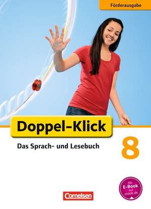 Doppel-Klick - Förderausgabe. Inklusion: für erhöhten Förderbedarf 8. Schuljahr. Schülerbuch de Margret Angel