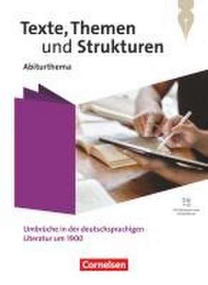 Texte, Themen und Strukturen. Qualifikationsphase - Abiturthemen - Umbrüche in der deutschsprachigen Literatur um 1900 - Themenheft de Luzia Scheuringer-Hillus