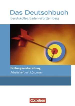 Das Deutschbuch für die Fachhochschulreife BK. Berufskolleg-Prüfungsvorbereitung. Baden-Württemberg de Helmut Züren