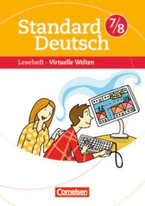 Standard Deutsch 7./8. Schuljahr. Virtuelle Welten de Ulrike Staffel-Schierhoff