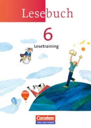 Lesebuch 6. Schuljahr. Lesetraining Arbeitsheft. Östliche Bundesländer und Berlin de Bärbel Döring