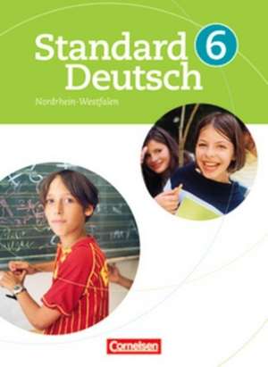 Standard Deutsch 6. Schuljahr. Schülerbuch für Nordrhein-Westfalen de Toka-Lena Rusnok